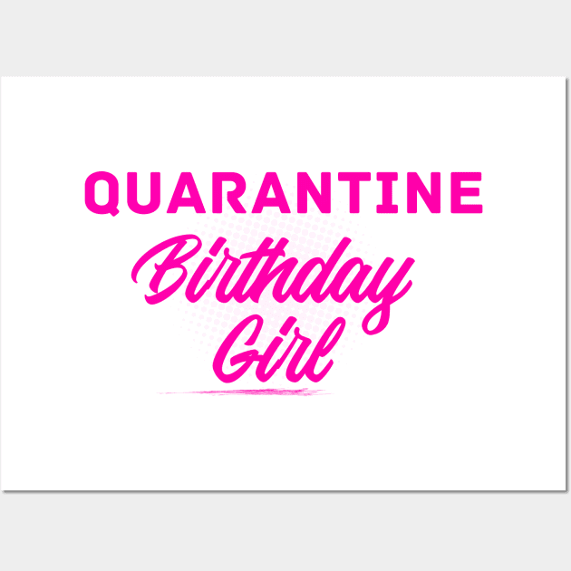 Quarantine Birthday Girl Wall Art by Rishirt